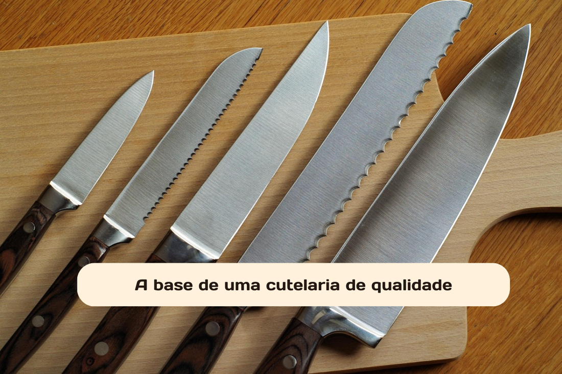 A base de uma cutelaria de qualidade